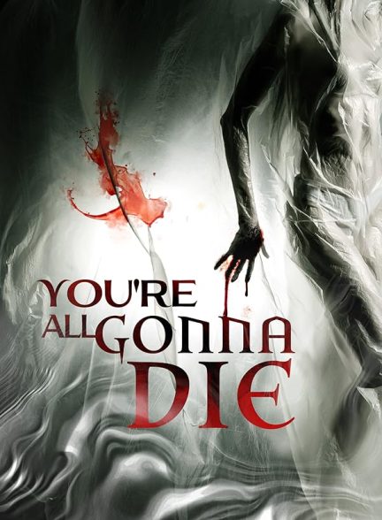 دانلود فیلم همگی خواهید مرد 2023 You’re All Gonna Die