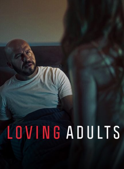 دانلود فیلم بزرگسالان بامحبت 2022 Loving Adults