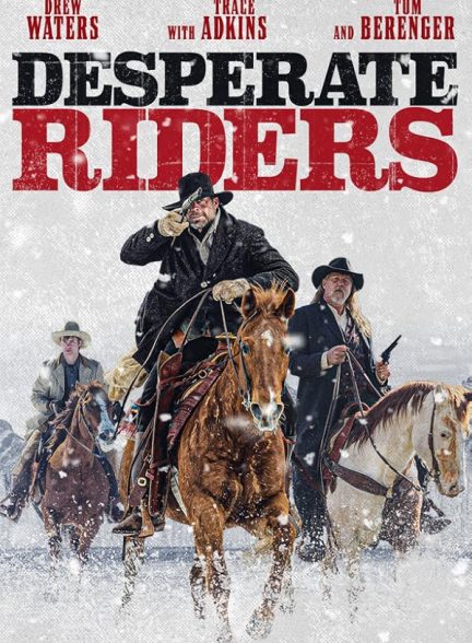 دانلود فیلم سوارکاران نا‌امید 2022 The Desperate Riders